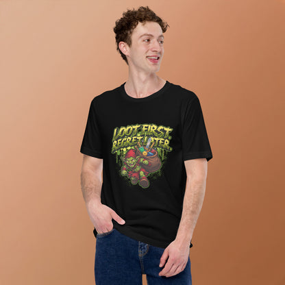 Loot First Regret Later Unisex t-shirt