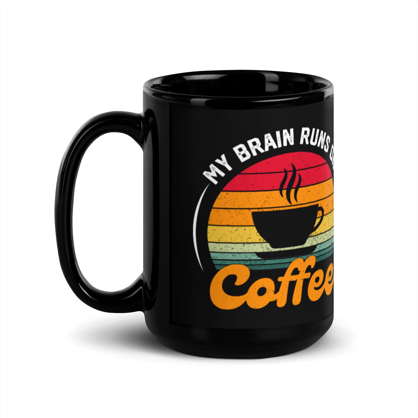 My Brain Runs on Coffee Mug