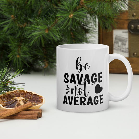 Be Savage Not Average Coffee Mug