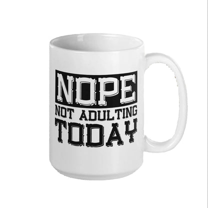 Not Adulting Today Coffee Mug